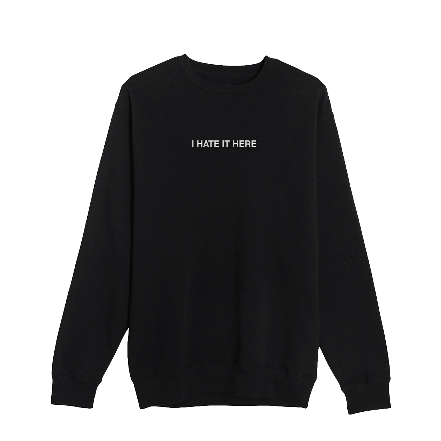 Hate It Here Embroidered Crewneck